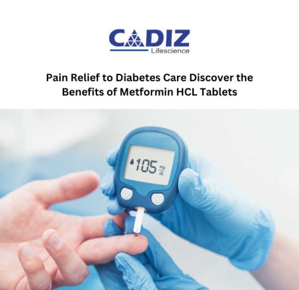Pain Relief to Diabetes Care Discover the Benefits of Metformin HCL Tablets